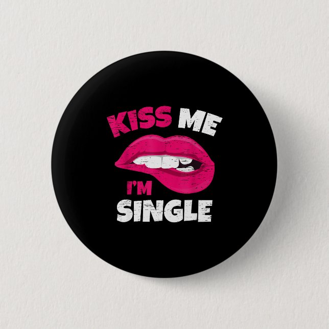 Kiss Me I'm Single Love Happy Valentine Day Wife H Button (Vorderseite)