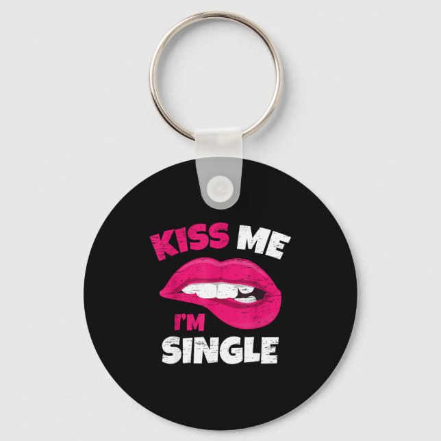 Kiss Me I'm Single Love Happy Valentine Day Wife H Schlüsselanhänger (Vorderseite)