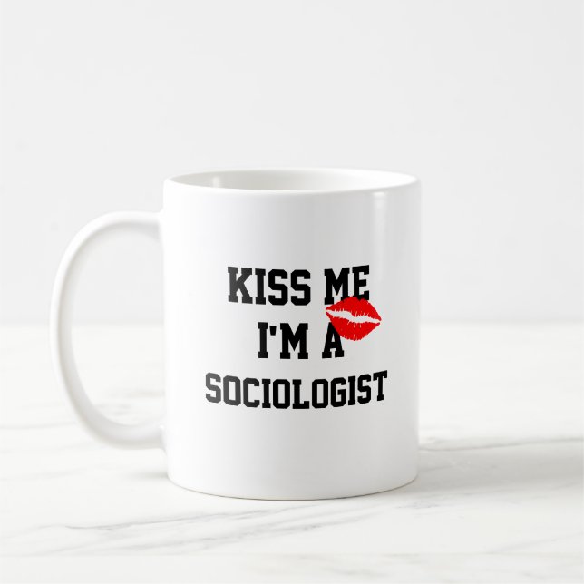 Kiss Me Im Soziologe Tasse (Links)