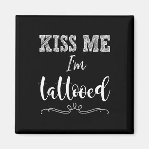 Kiss Me Im Tattoooot Niedliches lustiges T-Shirt T Magnet