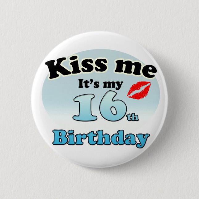 Kiss me it's my 16th Birthday Button (Vorderseite)
