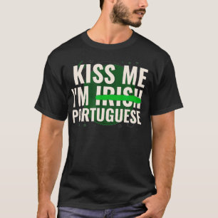 Kiss Me Iu2019m Irisch Portugiesisch Funny St Patr T-Shirt