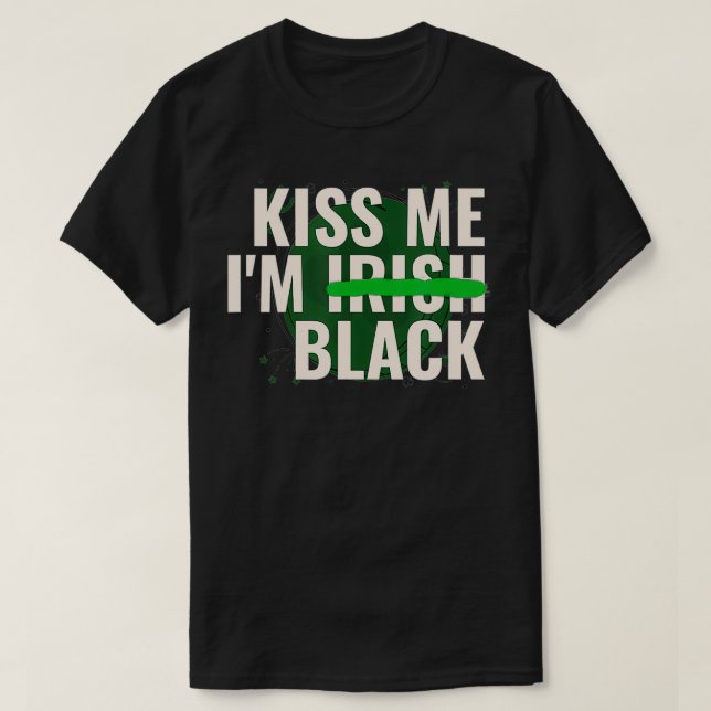 Kiss Me Iu2019m Irish Black  Funny St Patricks Day T-Shirt (Design vorne)