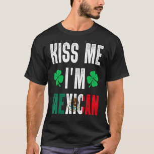 Kiss Me Iu2019m Mexican St Patricks Day Mexico Spa T-Shirt