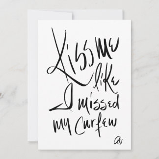 Kiss Me Like I Missed My Cerfew Einladung
