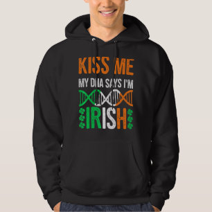 Kiss Me My Dna sagt, ich bin irisch Funny St Patri Hoodie