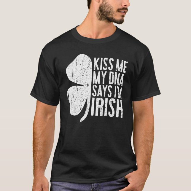 Kiss Me My DNA sagt, ich bin irischer T - Shirt Sa (Vorderseite)