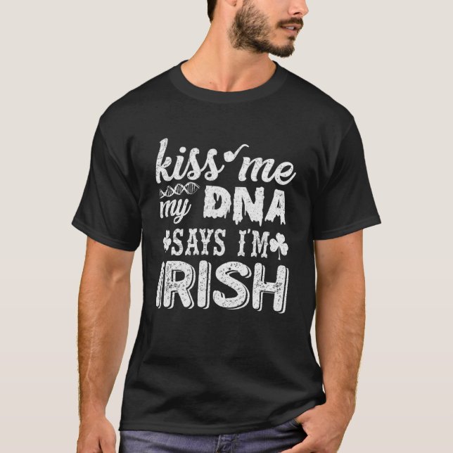 Kiss Me My DNA sagt, ich sei irischer Patrick's Da T-Shirt (Vorderseite)