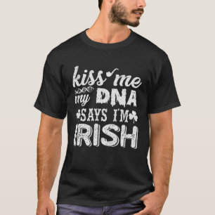 Kiss Me My DNA sagt, ich sei irischer Patrick's Da T-Shirt