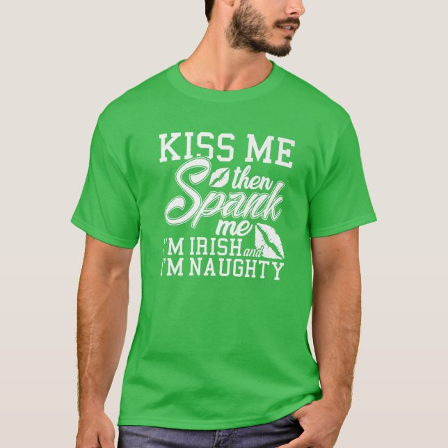 Kiss Me Spank Me Ich bin irisch T-Shirt (Vorderseite)
