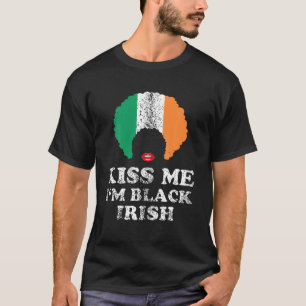 Kiss Mee I'm Blck Irish History Funny St Patricks T-Shirt