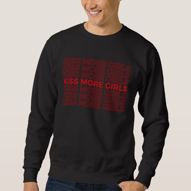 Kiss More Girls Gay & Lesbian Pride LGBT Lovers Fe Sweatshirt (Vorderseite)