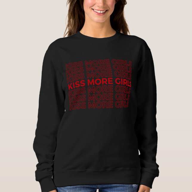 Kiss More Girls Gay & Lesbian Pride LGBT Lovers Fe Sweatshirt (Vorderseite)