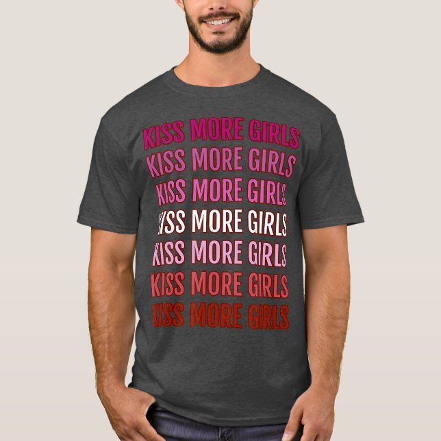 Kiss More Girls T-Shirt (Vorderseite)