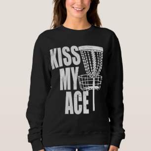 Kiss My Ace Disk Golf Basket Vatertag Geschenk Sweatshirt