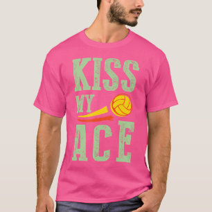 Kiss My Ace Funny Volleyball T-Shirt