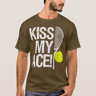 Kiss my Ace Für Tennisspieler 1 T-Shirt