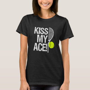 Kiss my Ace für Tennisspieler T-Shirt
