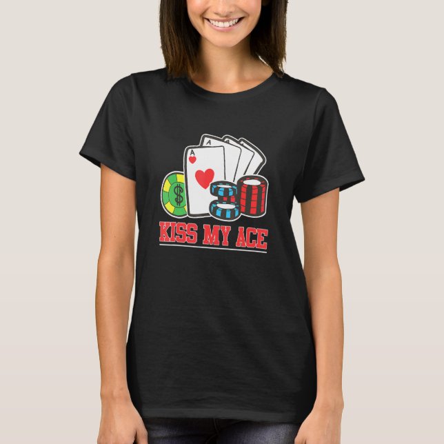 Kiss My Ace Poker Bluff Pot Poker Player T-Shirt (Vorderseite)