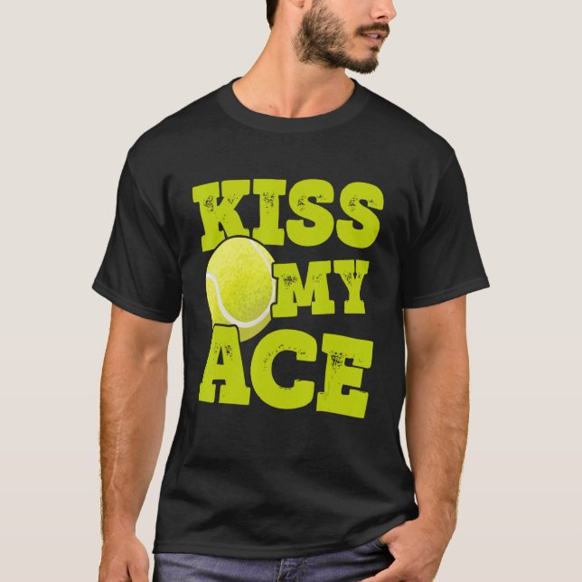 Kiss My Ace Tennis Player Tennis Match Tennis Coac T-Shirt (Vorderseite)