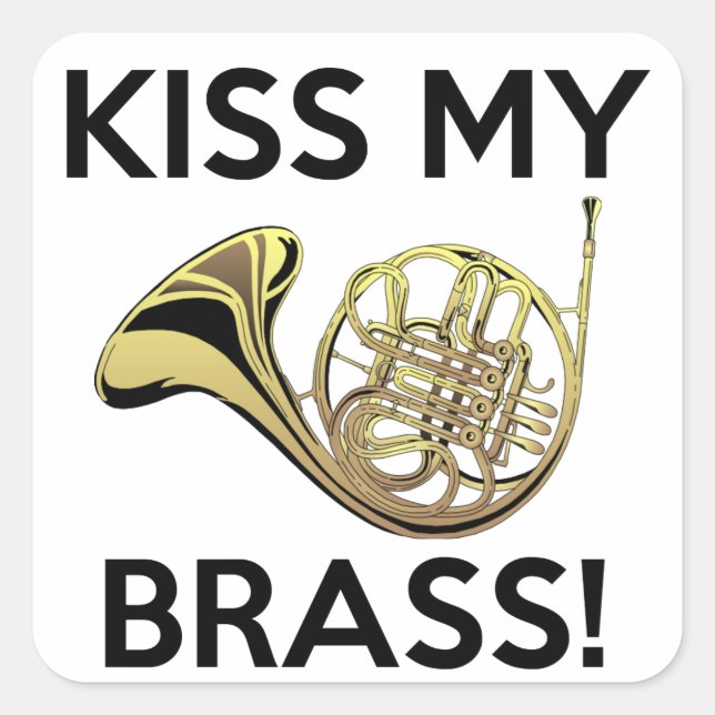 Kiss My Brass, Französisches Horn Quadratischer Aufkleber (Vorderseite)