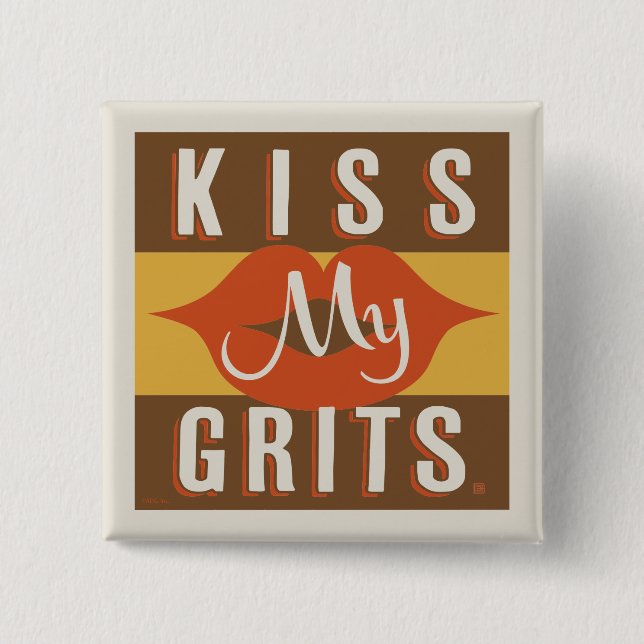 Kiss My Grits Button (Vorderseite)