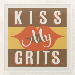 Kiss My Grits Glasuntersetzer