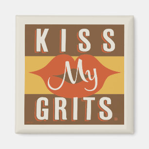 Kiss My Grits Magnet