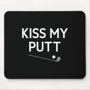 Kiss My Putt, Golf, Funny, Witze, Sarcastic Mousepad
