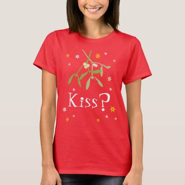 Kiss? Roter Mistelwein Weihnachten T - Shirt (Vorderseite)