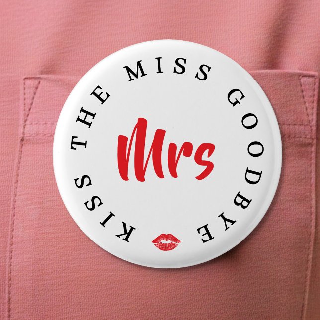 Kiss the Miss Goodbye Mrs Bachelorette Party Button (Kiss the Miss Goodbye Mrs Bachelorette Party Button
)