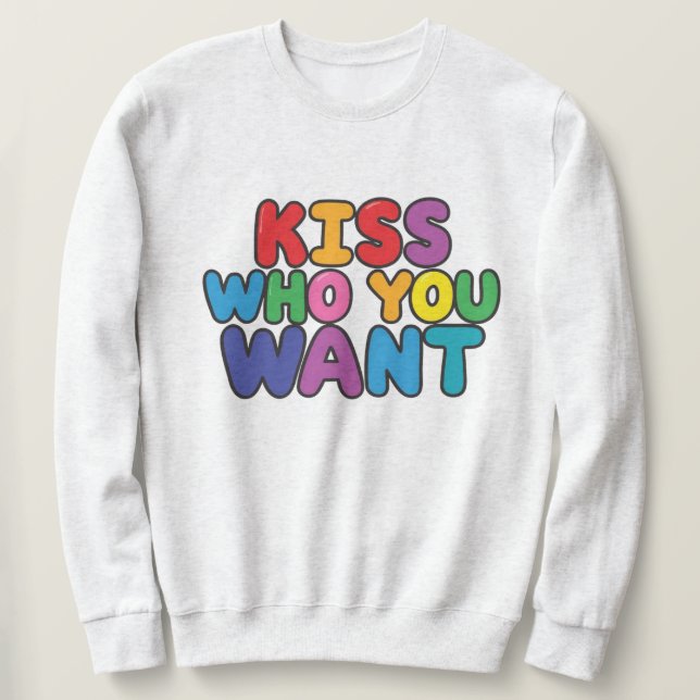 Kiss, wen du Gewollt hast Sweatshirt (Design vorne)