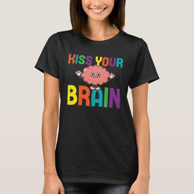 Kiss Your Cute Brain Teacher Appreciation Back To  T-Shirt (Vorderseite)