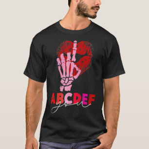 Kissy Lips Skeleton Hand ABCDEF-You Funny Valentin T-Shirt