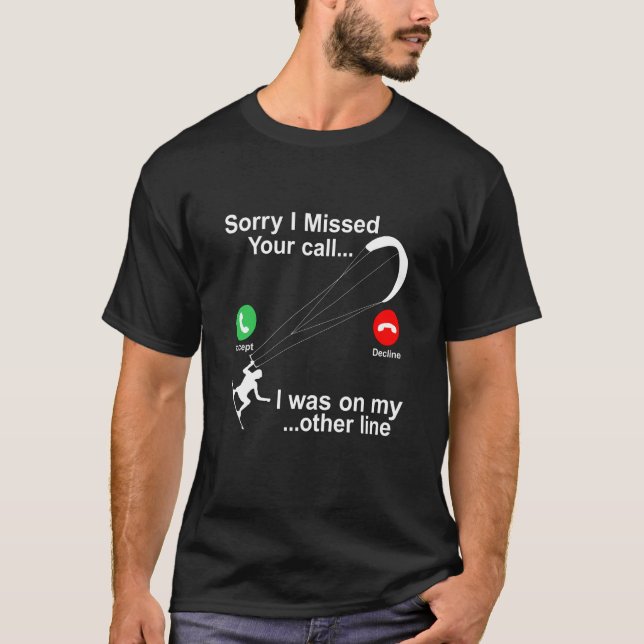 Kite Surfing Sorry I Missed Your Call T-Shirt (Vorderseite)