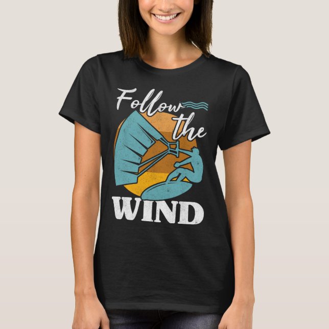 Kiteboarder Follow The Wind Kitesurfer Kite Surf K T-Shirt (Vorderseite)