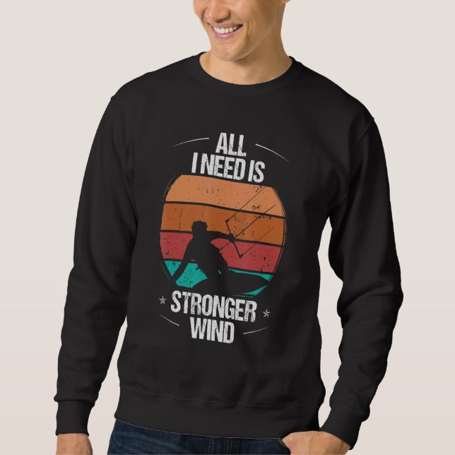 Kitesurfer Alles was ich brauche ist stärkerer Win Sweatshirt (Vorderseite)