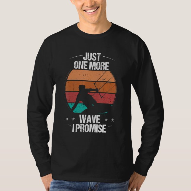Kitesurfer Just one more Wave I promise Kiteboarde T-Shirt (Vorderseite)