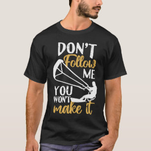 Kitesurfer Kiteboard Folge mir nicht, dass du es n T-Shirt