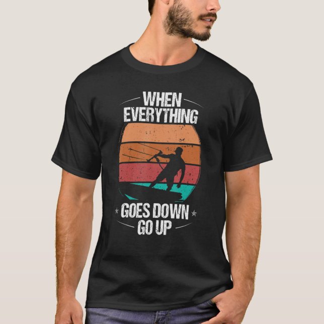 Kitesurfer when everything goes down go up Kiteboa T-Shirt (Vorderseite)
