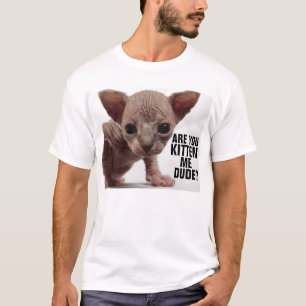 Kitst du mich Funny Sphinx Kitten T - Shirt? T-Shirt