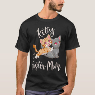 Kitten Foster Mom Funny Cute Cat Lover Gift Playfu T-Shirt