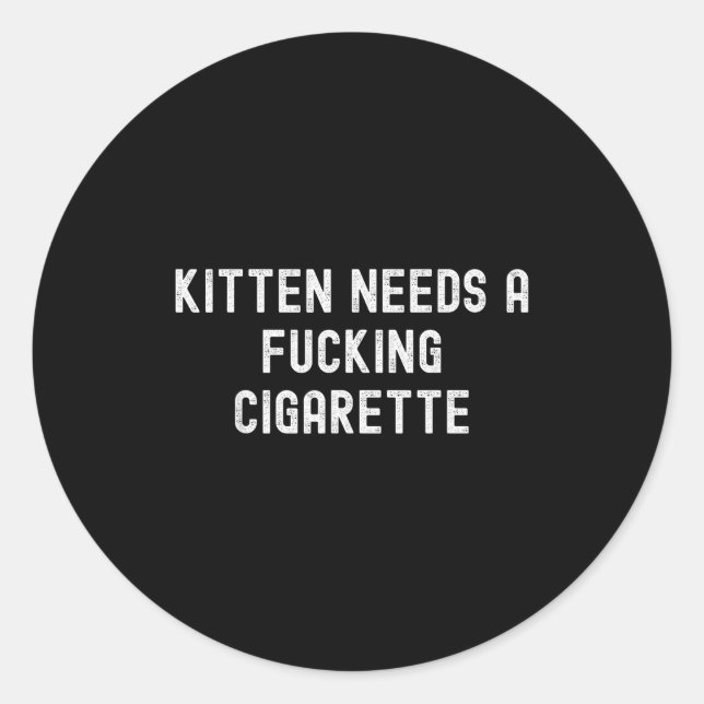 Kitten Needs A Foring Cigarette  Runder Aufkleber (Vorderseite)