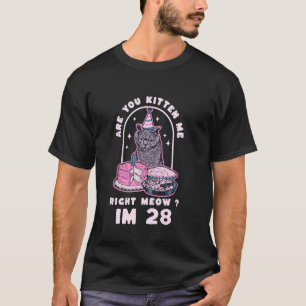 Kitten Sie mich gleich am Geburtstag IM 28. JAHRE T-Shirt