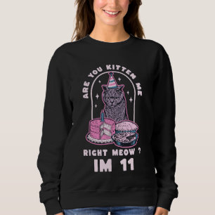 Kitten Sie mir gleich Geburtstag IM 11. JAHRE C? Sweatshirt