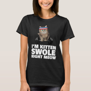 Kitten Swole Right Meow Katzen-Workout Kitten Swol T-Shirt