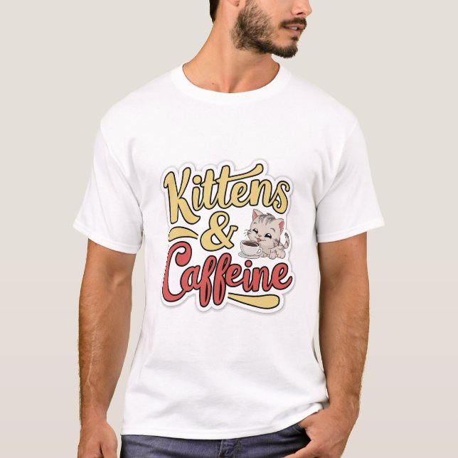 Kitten und Koffein T-Shirt (Vorderseite)