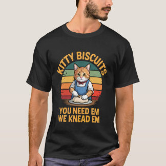 Kitty Biscuits Bäckerei Wir kneten sie, Sie brauch T-Shirt
