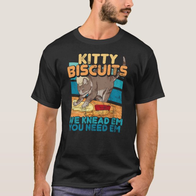 Kitty Biscuits We Knead Em You Need Em Cat Lover B T-Shirt (Vorderseite)