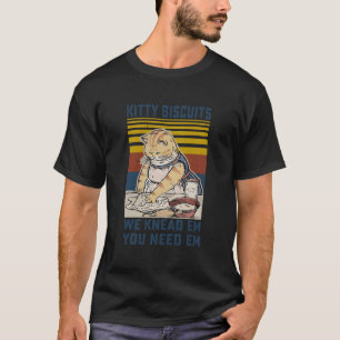 Kitty Kekse Wir kneten sie Du brauchst sie Katzenb T-Shirt